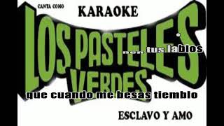 Los Pasteles Verdes Esclavo y Amo Karaoke [upl. by Fenn544]