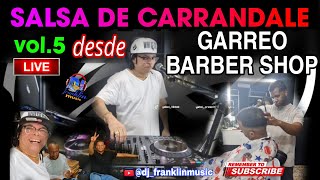 SALSA DE CARRNDALE MIX VOL5💪DESDE 💯GUERRERO BARBER SHOP 💢 Salsa Rumbera 💥 djfranklin [upl. by Brenn]