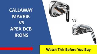 ✅ Callaway Mavrik Vs Callaway Apex DCB Irons Review [upl. by Eugor]