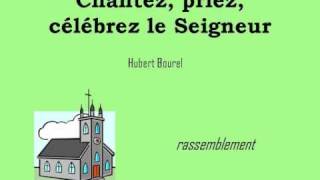 Chantez priez célébrez le Seigneur [upl. by Vesta255]