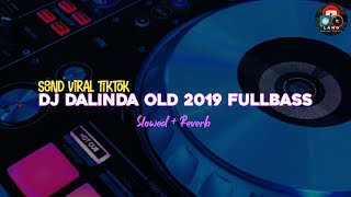 SOUND TIKTOK DJ DALINDA OLD 2019 FULL BASS slowed  reverb [upl. by Sakhuja372]