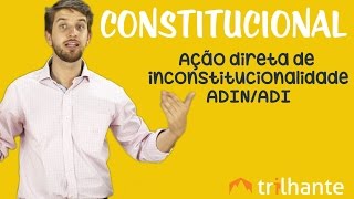 Ação Direta de Inconstitucionalidade ADIN  ADI  Constitucional OAB [upl. by Grefer50]