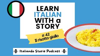 Episodio 42  Il risotto giallo  italian for intermediate [upl. by Nodyarg768]