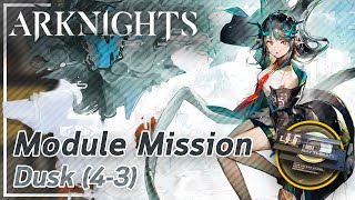 【Arknights】Dusks Module Mission 43 [upl. by Allehs]