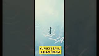 YÜREKTE SAKLI KALAN ÖZLEM [upl. by Rubliw198]