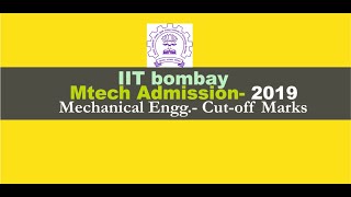 iitbombay Cutoff for Mtech Admission for Mechanical Engineering 2019 [upl. by Ihel]