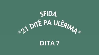 Dita e 7 e sfidës “ 21 DITË PA ULËRIMA” [upl. by Niltac]