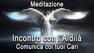 Meditazione Guidata per Comunicare con i tuoi Cari nellAldilà [upl. by Ruthy]