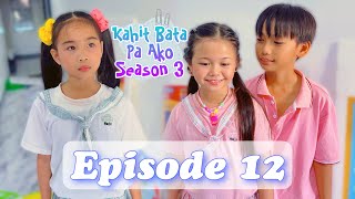 DAHILAN NG PAG HIHIGANTI NI BELA  KAHIT BATA PA AKO SEASON 3  EPISODE 12 [upl. by Anilegna]