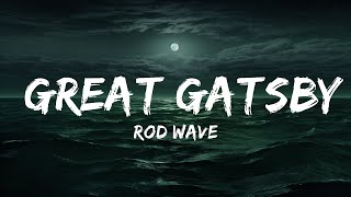 Rod Wave  Great Gatsby Lyrics  25 Min [upl. by Mireille]