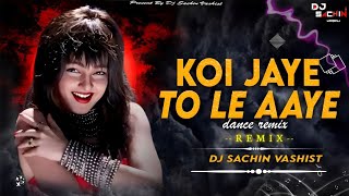 Koi Jaye To Le Aaye Dj Remix Dance Remix  Dj Sachin Vashist  Hip Hop Beat Mix  Wedding Spl [upl. by Eiramlatsyrc155]