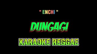 Dungagi  karaoke ENCHI [upl. by Friedlander]