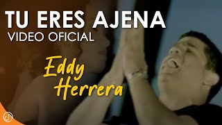 Tu Eres AJENA 🎤  Eddy Herrera Video Oficial [upl. by Nairdad]