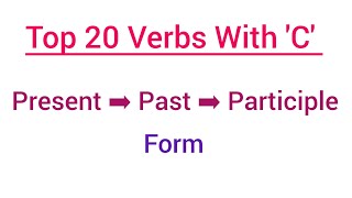 Top 20 Verbs With C। Top 20 Verbs। Verb Forms। Verb forms V1 V2 V3। present past participle form। [upl. by Pepi86]