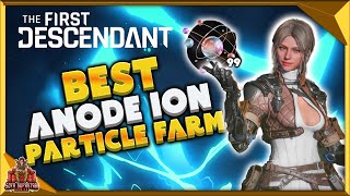 The First Descendant Best Anode Ion Particle Farm  How to Get Them Fast [upl. by Bradleigh]