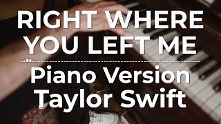 Right Where You Left Me Piano Version  Taylor Swift  Lyric Video [upl. by Janaye]