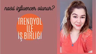 TRENDYOL İLE İŞBİRLİĞİ NASIL YAPILIR İNFLUENCER OLMAK HAKKINDA MERAK EDİLENLER [upl. by Ayanaj]