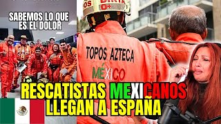 ÚLTIMA HORA❗️ RESCATISTAS MEXICANOS quot LOS TOPOSquot🇲🇽 LLEGAN A ESPAÑA Y EL PUEBLO LOS APLAUDE [upl. by Ahsot701]