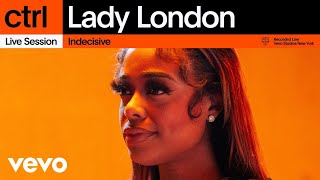 Lady London  Indecisive Live Session  Vevo ctrl [upl. by Gonzales]