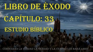 EXODO CAPÍTULO 33 ESTUDIO BIBLICO [upl. by Aramad]