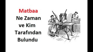 Matbaa Ne Zaman ve Kim Tarafından Bulundu [upl. by Sutniuq]