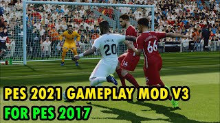 PES 2021 GAMEPLAY MOD V3 FOR PES 2017 [upl. by Felecia376]