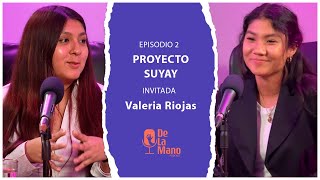 EP2 PROYECTO SUYAY con Valeria Riojas [upl. by Anihsat]