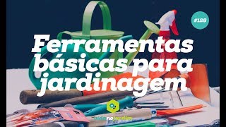 Ferramentas básicas para jardinagem [upl. by Ainoda889]