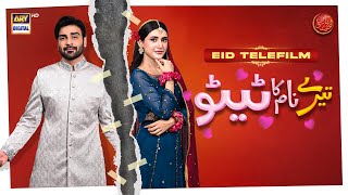 Tere Naam Ka Tattoo  Eid Special Telefilm  Arsalan Naseer  Sehar Hashmi  ARY Digital [upl. by Dag]