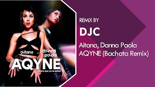 Aitana Danna Paola  AQYNE Bachata Version Remix DJC [upl. by Kobylak]