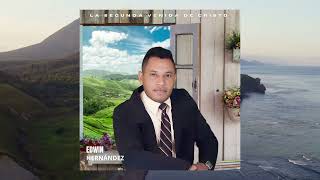 La Segunda Venida De Cristo Edwin Hernández Audio Oficial [upl. by Macdermot]