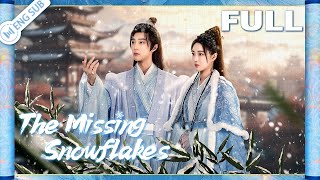 【Full Ver】The Missing Snowflakes Zhao Jiamin Li Junchen  眉间雪  ENG SUB [upl. by Notfol]