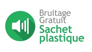 SACHET PLASTIQUE  Bruitage Gratuit [upl. by Sewell]