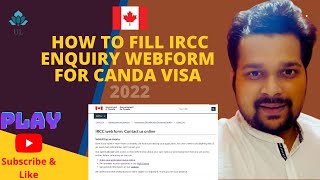 Contact IRCC for Enquiry or Doubts of Canada Visa  How to fill IRCC webform [upl. by Nyltiac38]