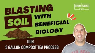 Blast Your Soil with Biology How to Make 5 Gallons of Compost Tea [upl. by Uund291]