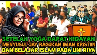 SETELAH YOGA MUALAF KINI JAY MERAGUKAN KEKR1STENAN DAN BELAJAR ISLAM PADA UNI RIVA [upl. by Mallorie631]