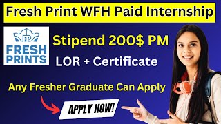 😍Fresh Prints Work From Home Internship🤑Stipend 200PM🔥Any Fresher Graduate Can Apply✅WFH Internship [upl. by Eruza204]