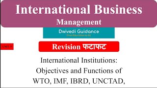 7 International Institutions WTO IMF IBRD UNCTAD Objective and Function International Business [upl. by Ellierim]