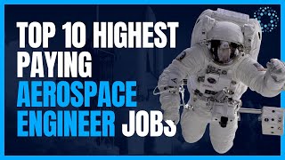 Top 10 Highest Paying Aerospace Engineer Jobs [upl. by Cecilla162]