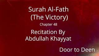 Surah AlFath The Victory Abdullah Khayyat Quran Recitation [upl. by Mandle]