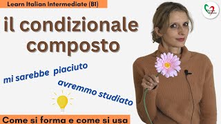 28 Learn Italian Intermediate B1 Il condizionale composto avrei fatto sarei andata esercizi [upl. by Shelby58]