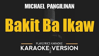 Bakit Ba Ikaw  Michael Pangilinan OPM HD Karaoke [upl. by Yatzeck825]