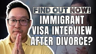 Can I still have my Immigrant Relative visa interview if I’m divorced from the petitioner [upl. by Bithia]