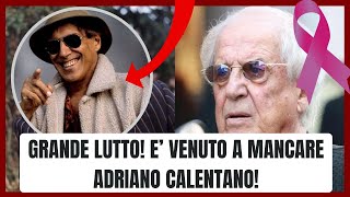 E VENUTO A MANCARE ADRIAANO CALENTANO GRANDE LUTTO ULTIMA ORA [upl. by Atikihs]