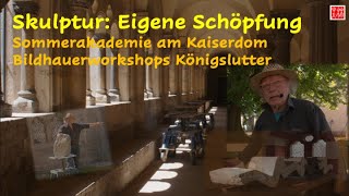 Skulptur Eigene Schöpfung Sommerakademie am Kaiserdom Bildhauerworkshops Königslutter [upl. by Akimas40]