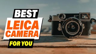 Leica on a Budget The BEST Leica Cameras for Every Photographer [upl. by Arlyn]