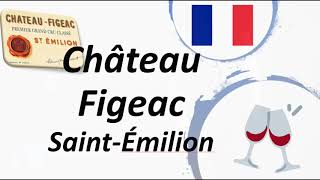 How to Pronounce Château Figeac SaintÉmilion Grand Cru Wine [upl. by Akirdnwahs]