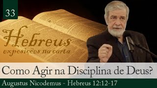 33 Como Agir Debaixo da Disciplina de Deus  Augustus Nicodemus [upl. by Smart693]