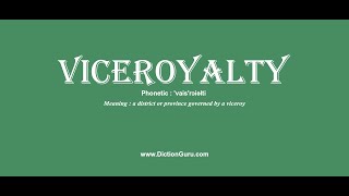 viceroyalty Pronounce viceroyalty with Meaning Phonetic Synonyms and Sentence Examples [upl. by Callahan802]