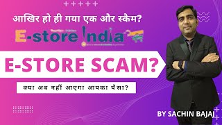 ESTORE INDIA पर की गई भविष्या वाणी आखिर सच साबित हुई कंपनी CMD फरार BIG SCAM E STORE [upl. by Terris]